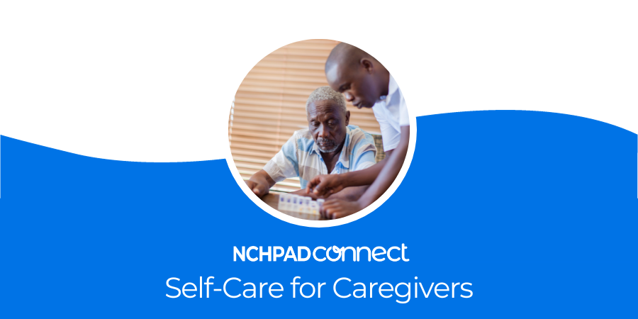 A blue and white graphic with a photo of Bob Lujano with the NCHPAD Connect logo and the words Self Care for Caregivers below it