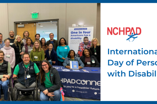 Image on the left with members of NCHPAD at the International Day of Persons with Disabilities celebration at UAB. The right side of the graphic has the NCHPAD logo and the words International Day of Persons with Disabilities