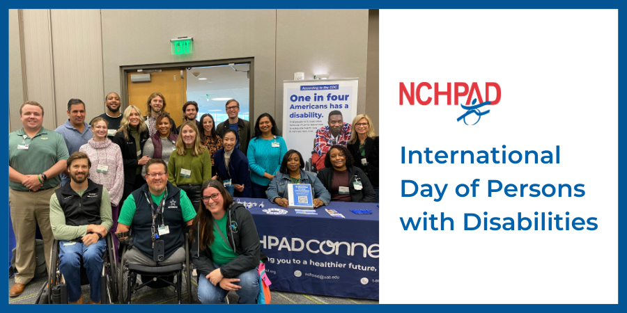 Image on the left with members of NCHPAD at the International Day of Persons with Disabilities celebration at UAB. The right side of the graphic has the NCHPAD logo and the words International Day of Persons with Disabilities