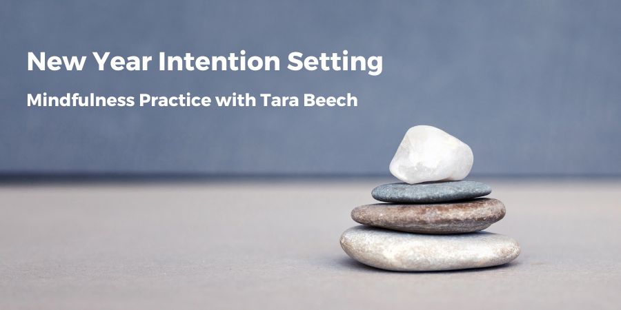 New Year Intention Setting. Mindfulness Practice with Tara Beech