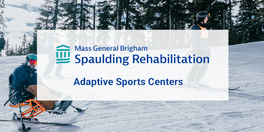 The words "Mass General Brigham Spaulding Rehabilitation Adaptive Sports Centers" overlaying an image of adaptive skiing