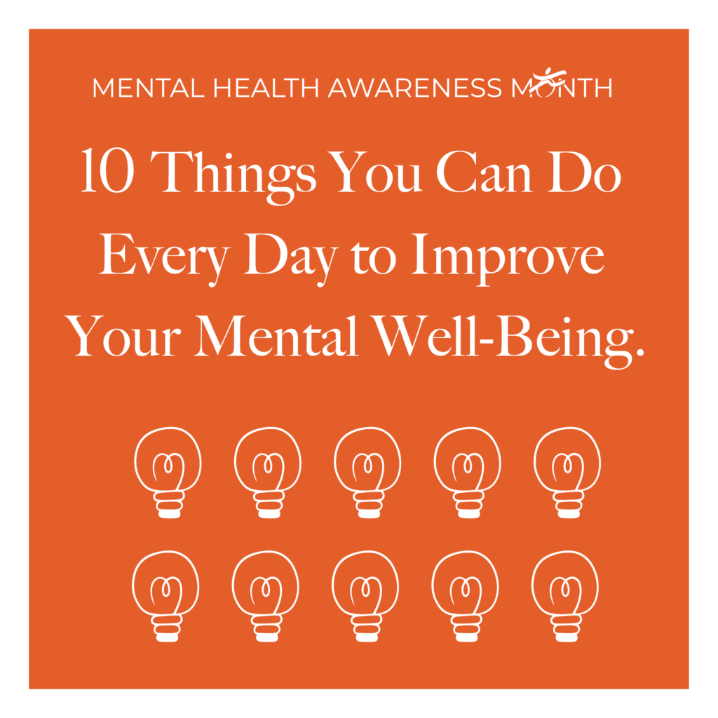 Mental Health Awareness Month. 10 things you can do every day to improve your mental well-being. 10 light bulbs.
